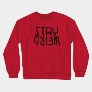 Weirdo, Stay Weird Crewneck Sweatshirt